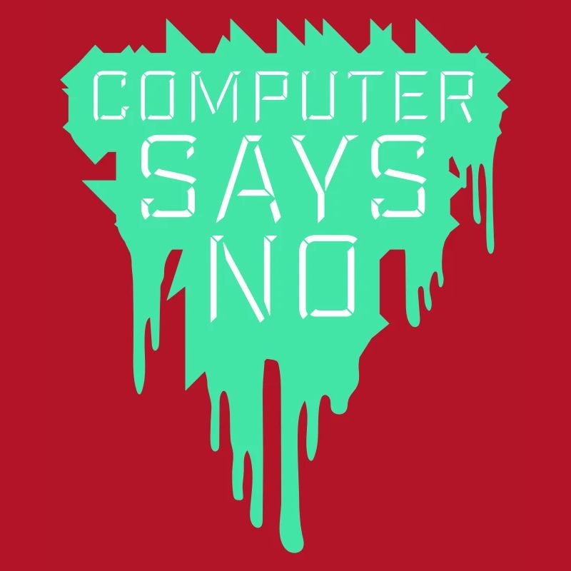 Computer Says No Funny Programmer Nerd Technique