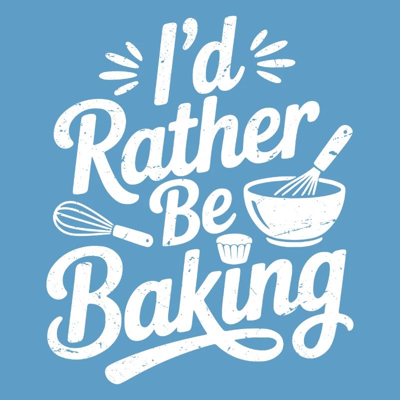 I'd rather be baking