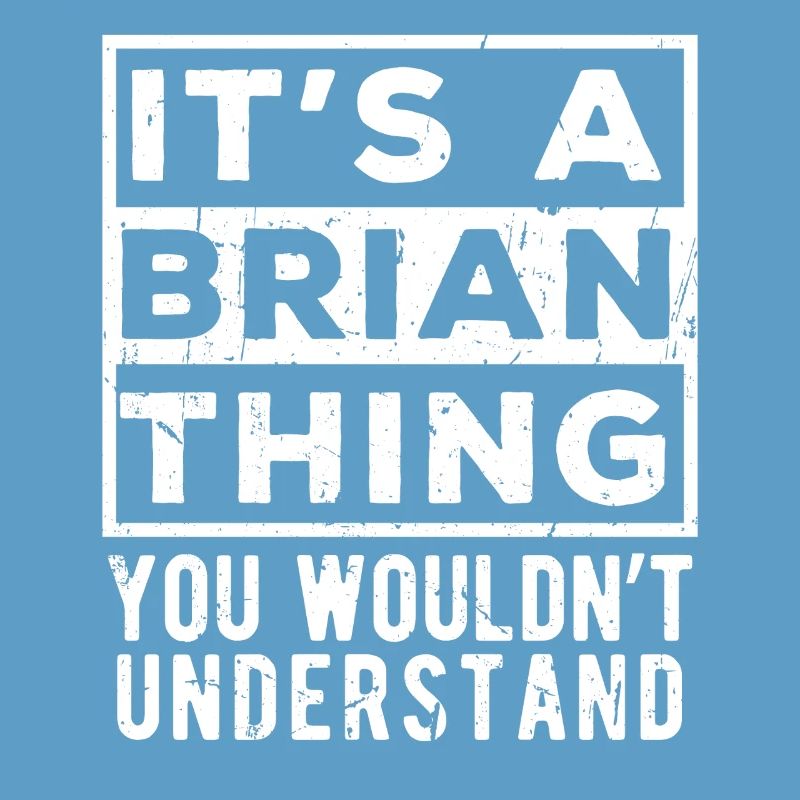 C’est une chose de Brian que tu ne comprendrais pas