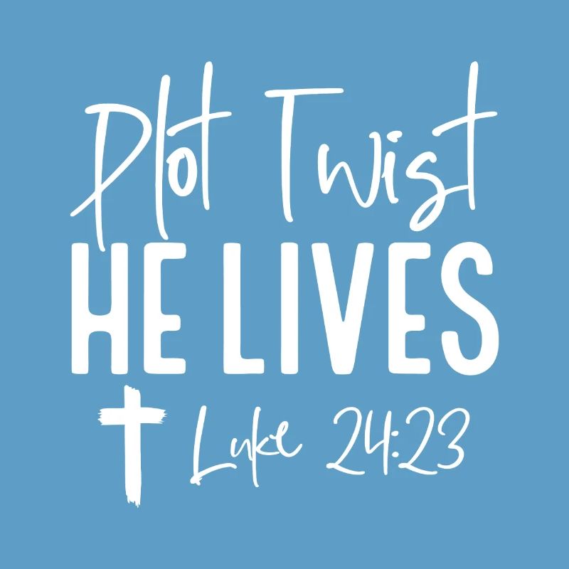 Plot Twist: He Lives Luke 24:23