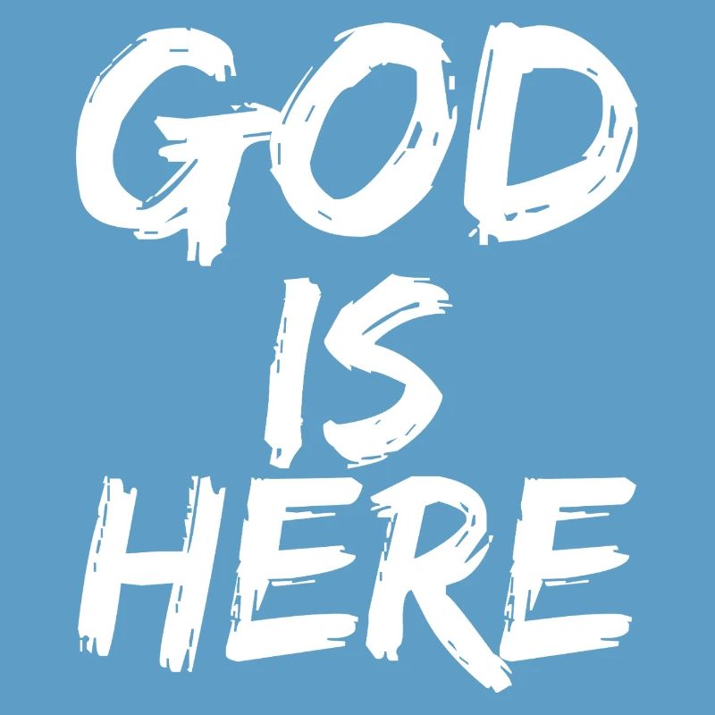 god is here