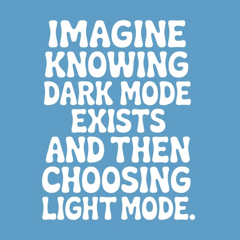 Le mode sombre existe Programmeur IT Nerd Coder Office