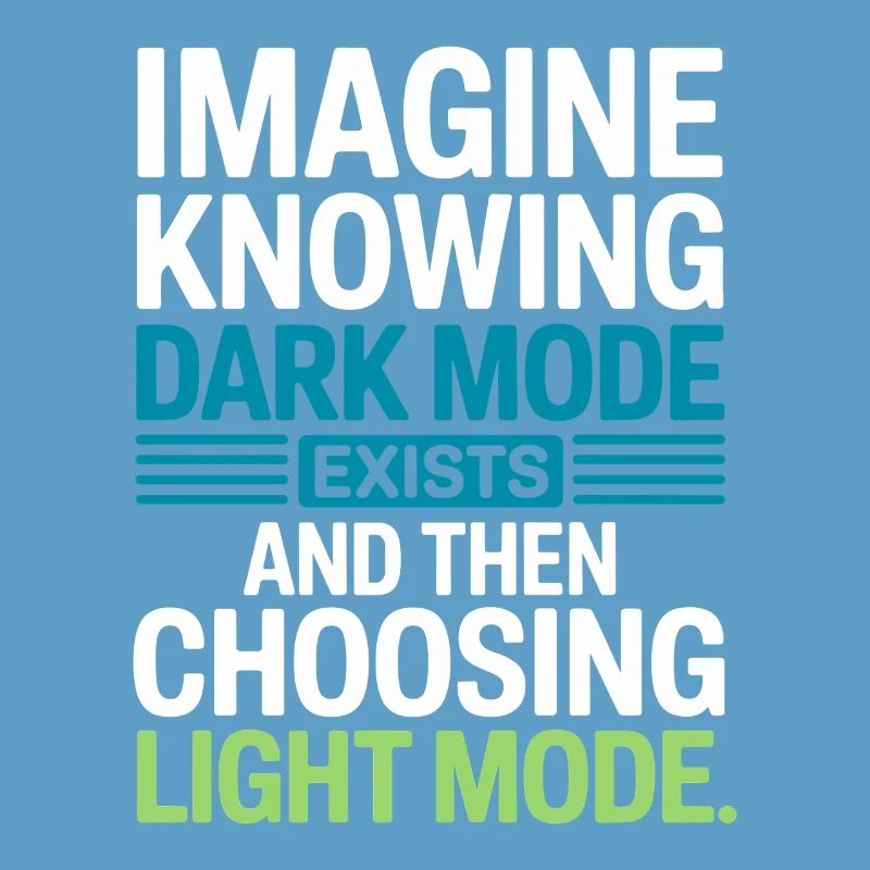 Dark Mode Exists Programmierer IT Nerd Coder Büro