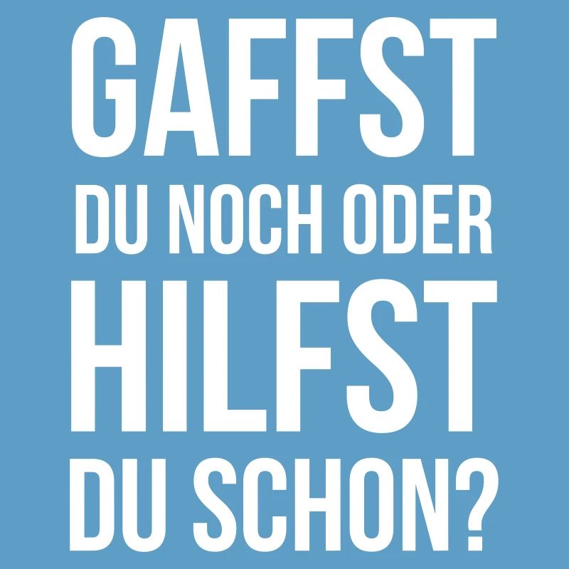Gaffst du noch oder hilfst du schon?