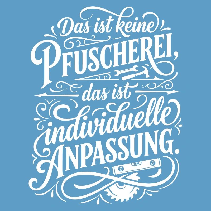 Das ist keine Pfuscherei Spruch