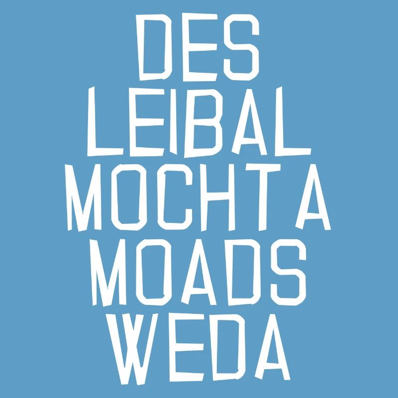des Leibal mocht a moads Weda-das Shirt ist super