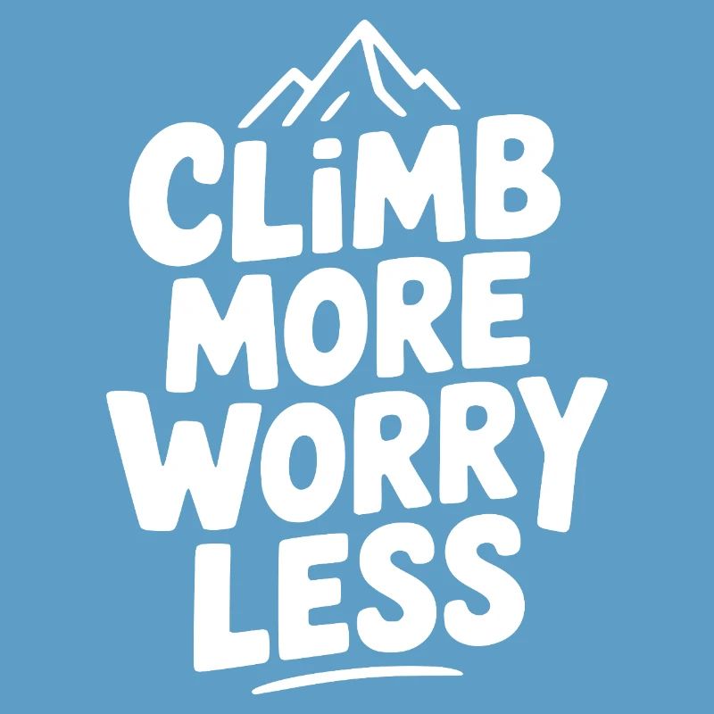 Climb More Worry Less