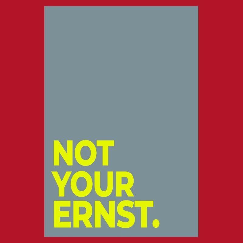 Not Your Ernst – Minimal Statement Poster
