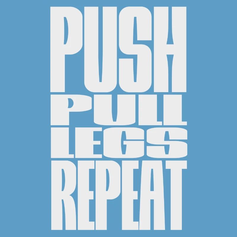 PUSH PULL LEGS REPEAT