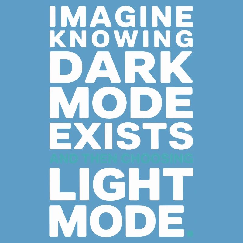Le mode sombre existe Programmeur IT Nerd Coder Office