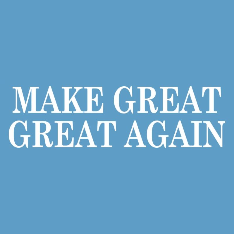 Make Great Great Again (America  Mock)