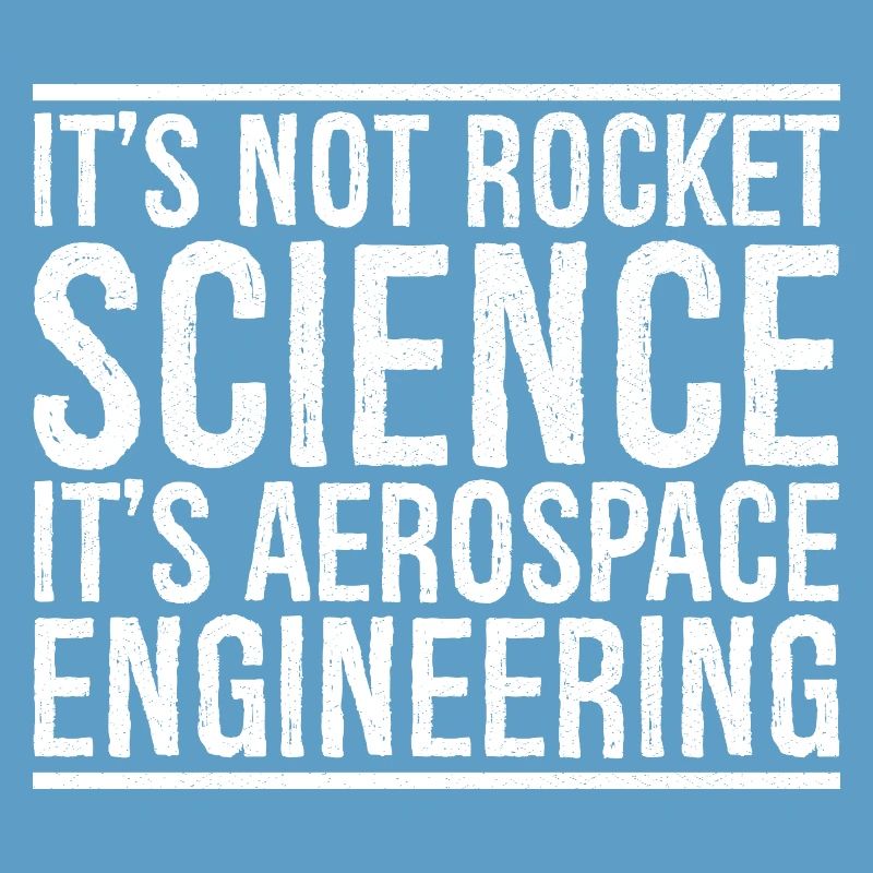 it's not rocket science it s aerospace engineering