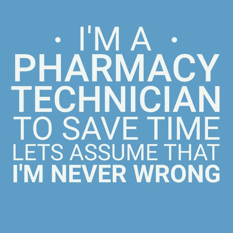 Pharmacy technician Never Wrong