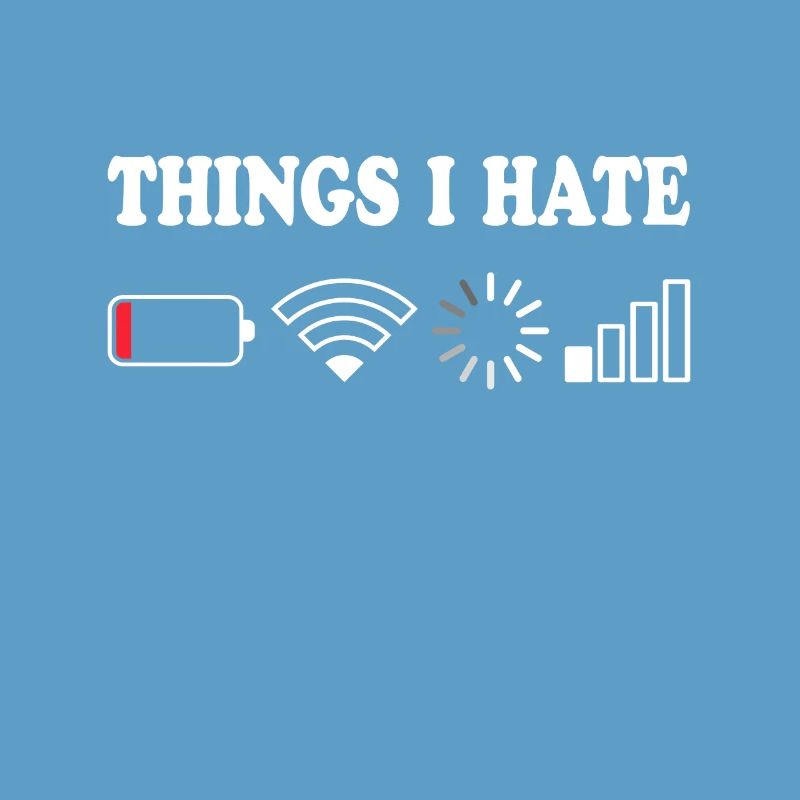 Things I Hate No Reception Battery Empty Things Hate