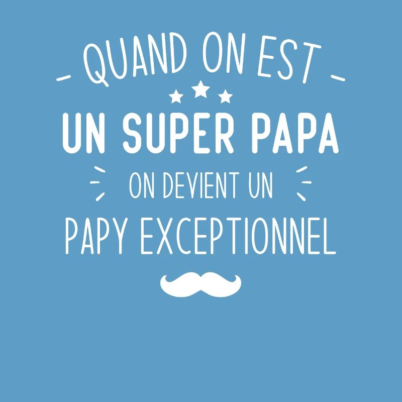 Un super papa on devient un papy exceptionnel