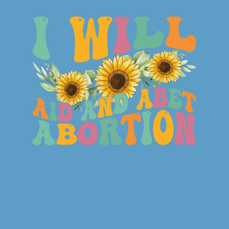 I will help and support abortion