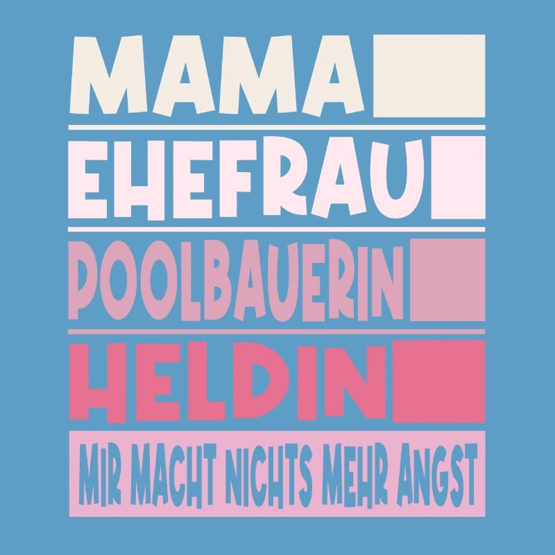 Poolbauerin Mama Ehefrau Heldin
