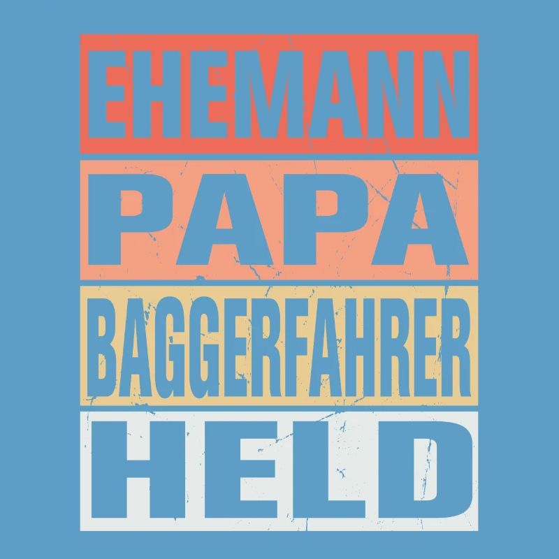 Baggerfahrer Vater Ehemann Held