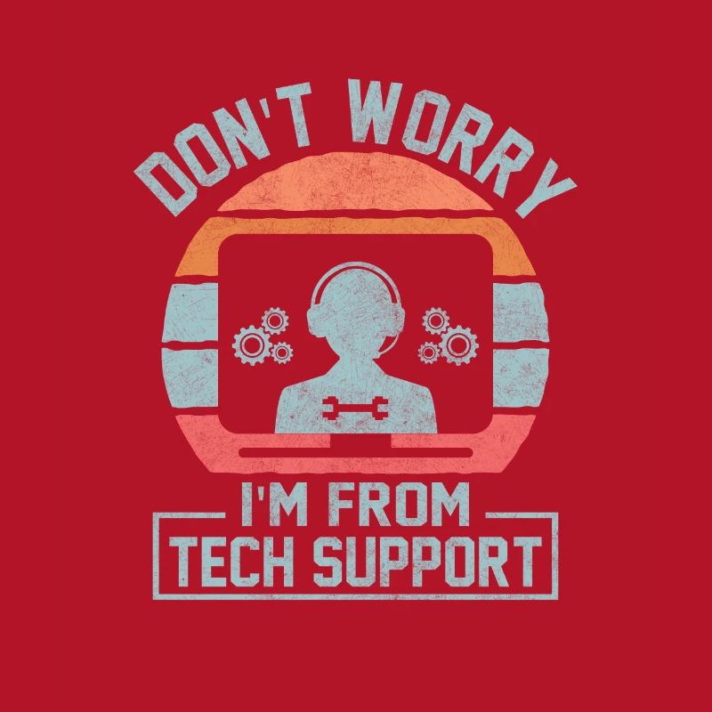 Don't Worry I'm From Tech Support Computer IT Sysa