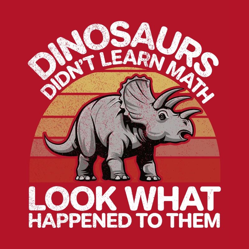 Dinosaurs Didn't Learn Math Funny Mathematician Di