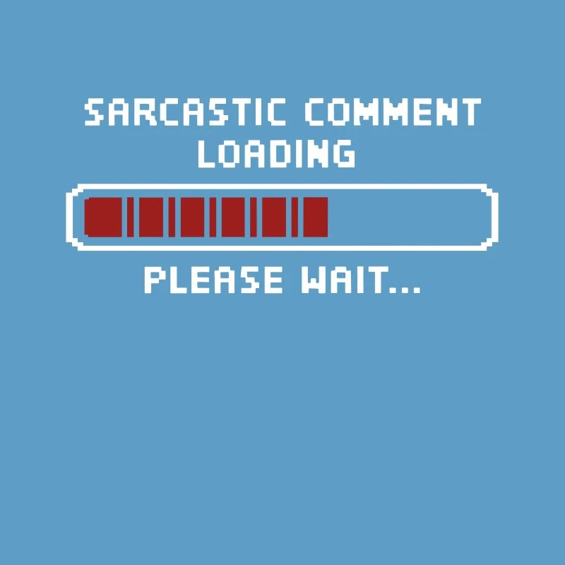 Sarcastic comment loading please wait Programmer