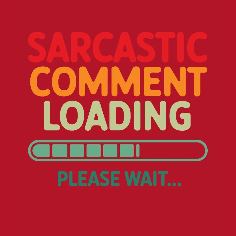 Sarcastic comment loading please wait Programmer