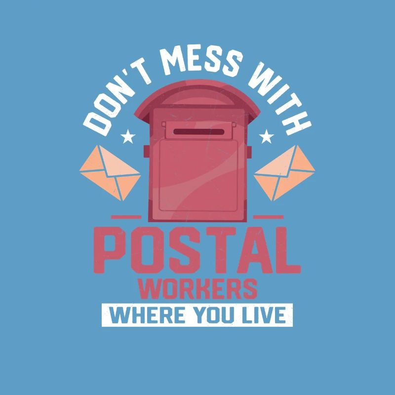 Don't Mess With Postal Workers Mailman Mail