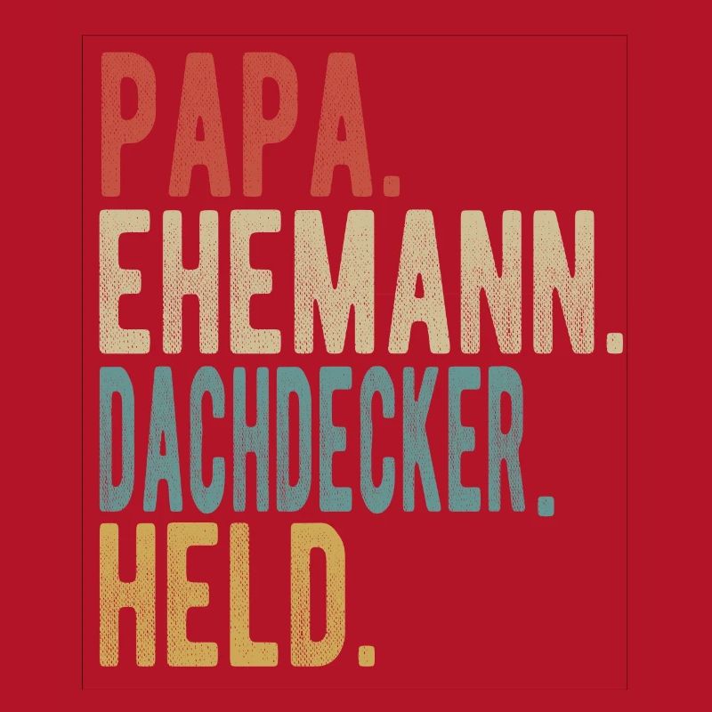 Dachdecker Papa Ehemann Held
