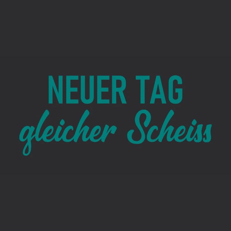 Neuer Tag - Gleicher Scheiss - Scheiß