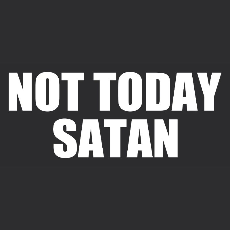 Not today satan