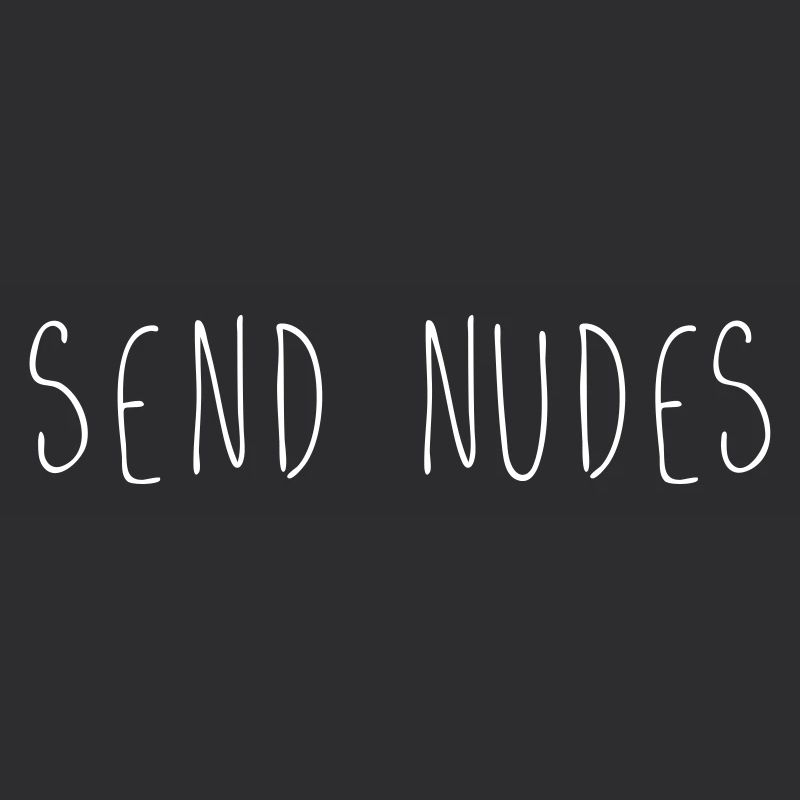 SEND NUDES