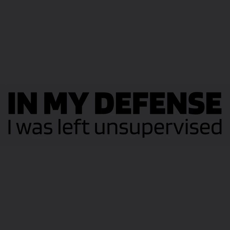 In my defense - I was left unsupervised