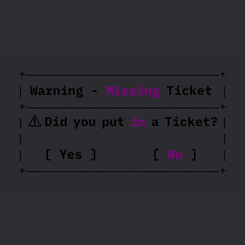 Missing Ticket Error - Funny IT Meme