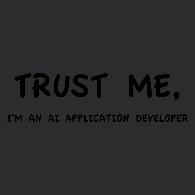 Trust me I'm an AI Application Developer Einfarbig