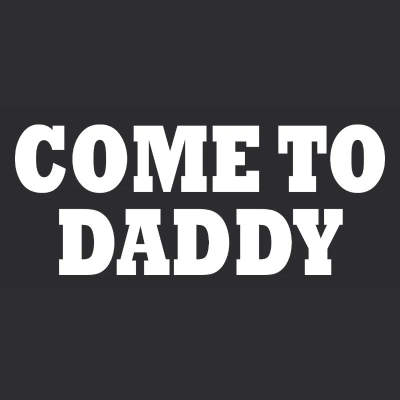 come to daddy