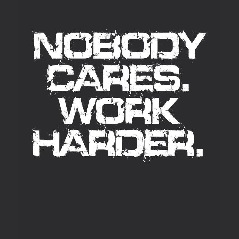 Nobody Cares Work Harder Training Motivation Sport