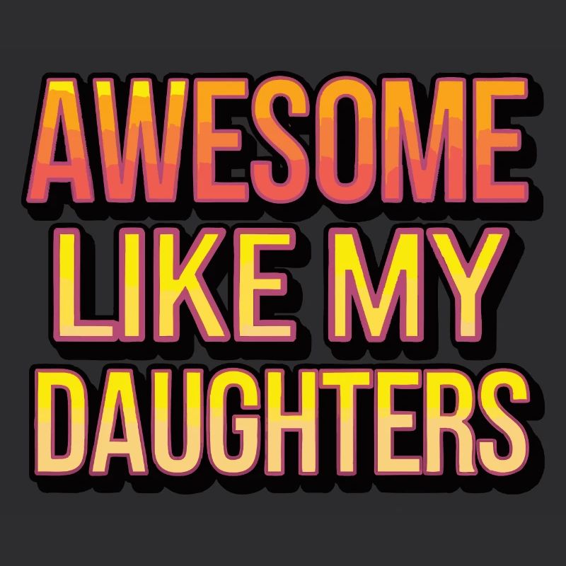 Awesome like my daughters