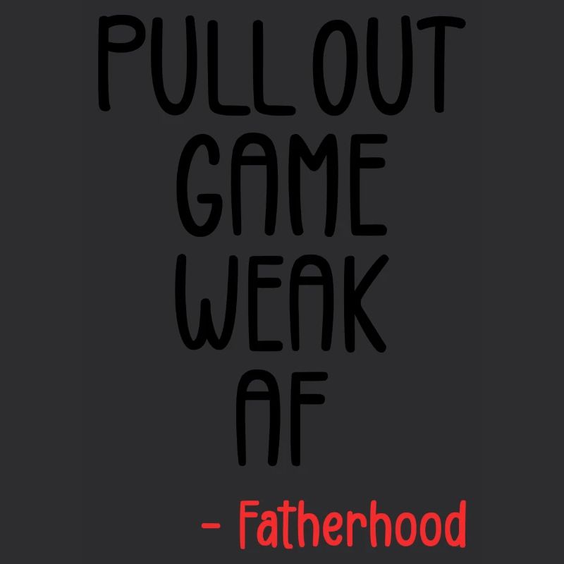 Pull out game weak af