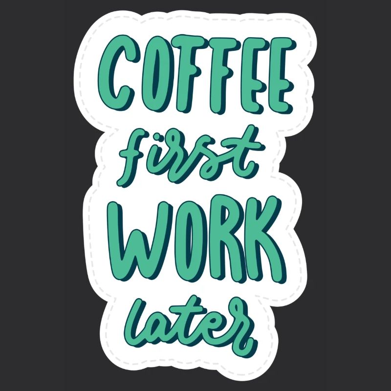 Coffee first Work later
