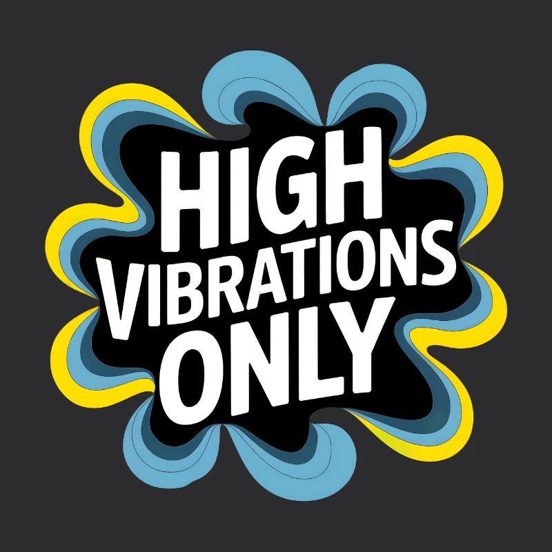 High Vibrations Only