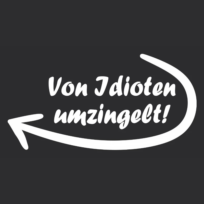 Von Idioten umzingelt. Spruch, Geschenkidee