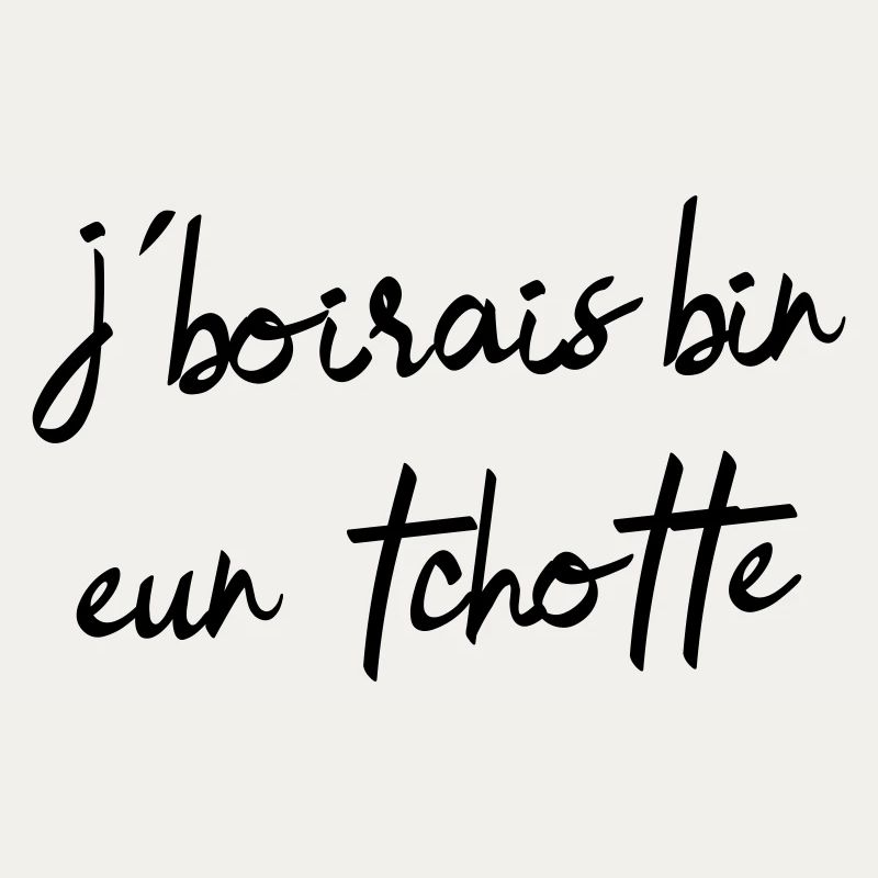 j’boirais bin eun tchotte, humour chti du Nord