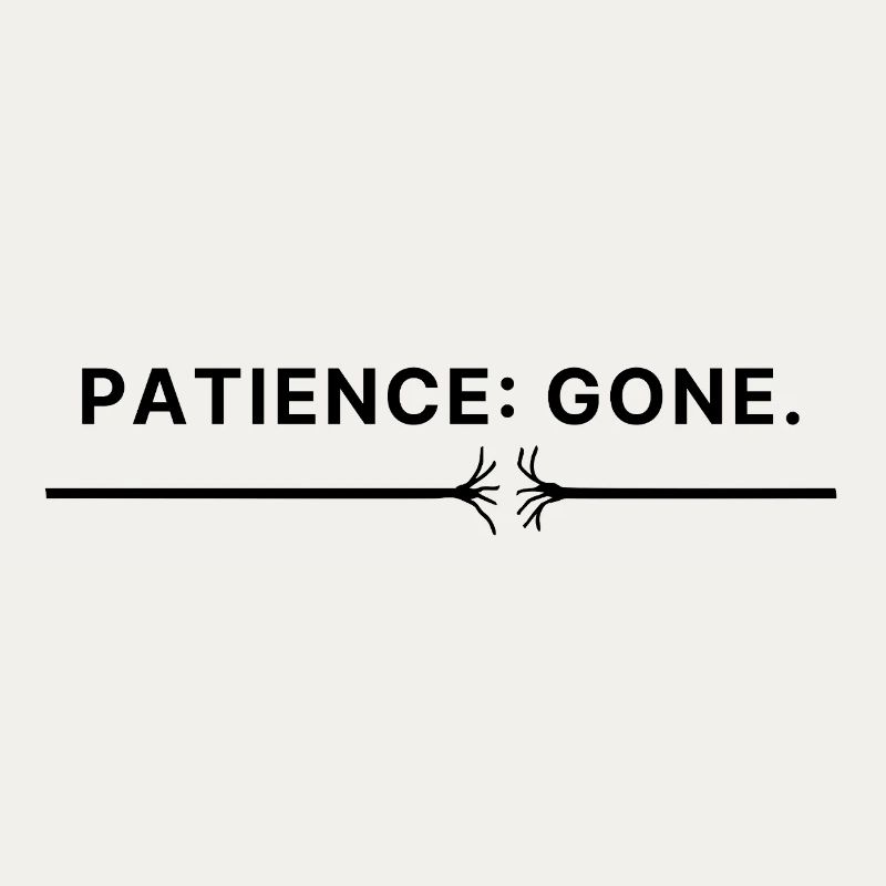 Patience: Gone – Typo Spruch Patience thread torn