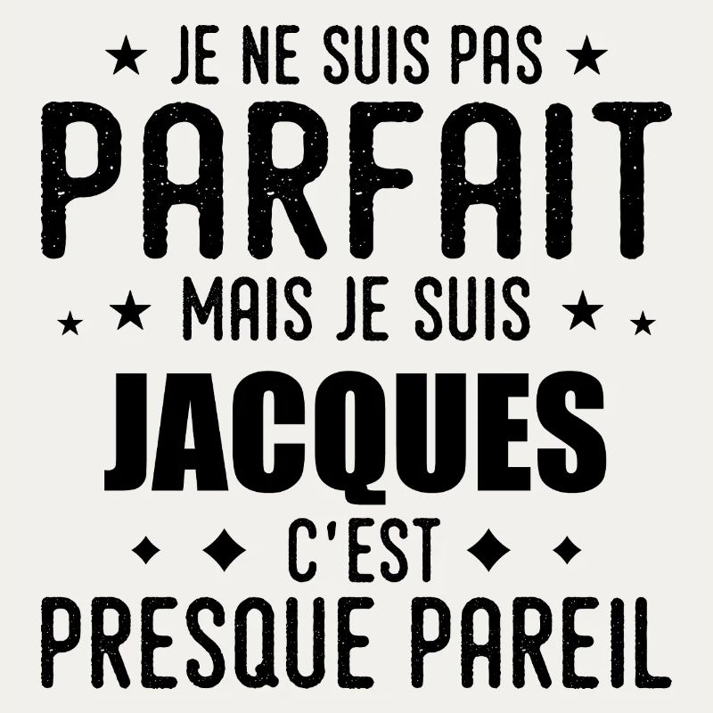 Jacques: authentic, imperfect, top, perfection