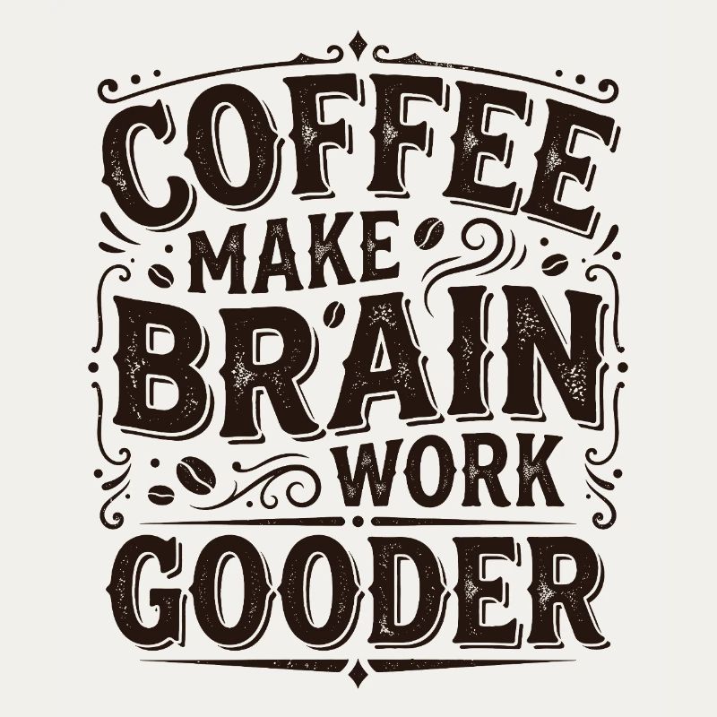 Coffee Make Brain Work Gooder – Kaffeegeschenk