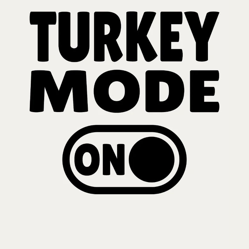 Turkey Mode ON 