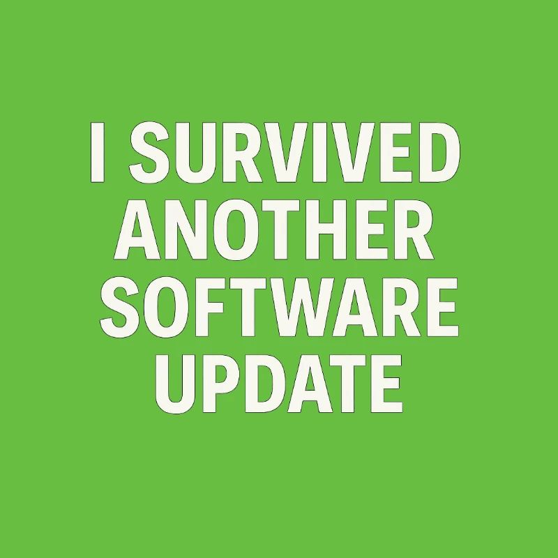 I Survived Another Software Update