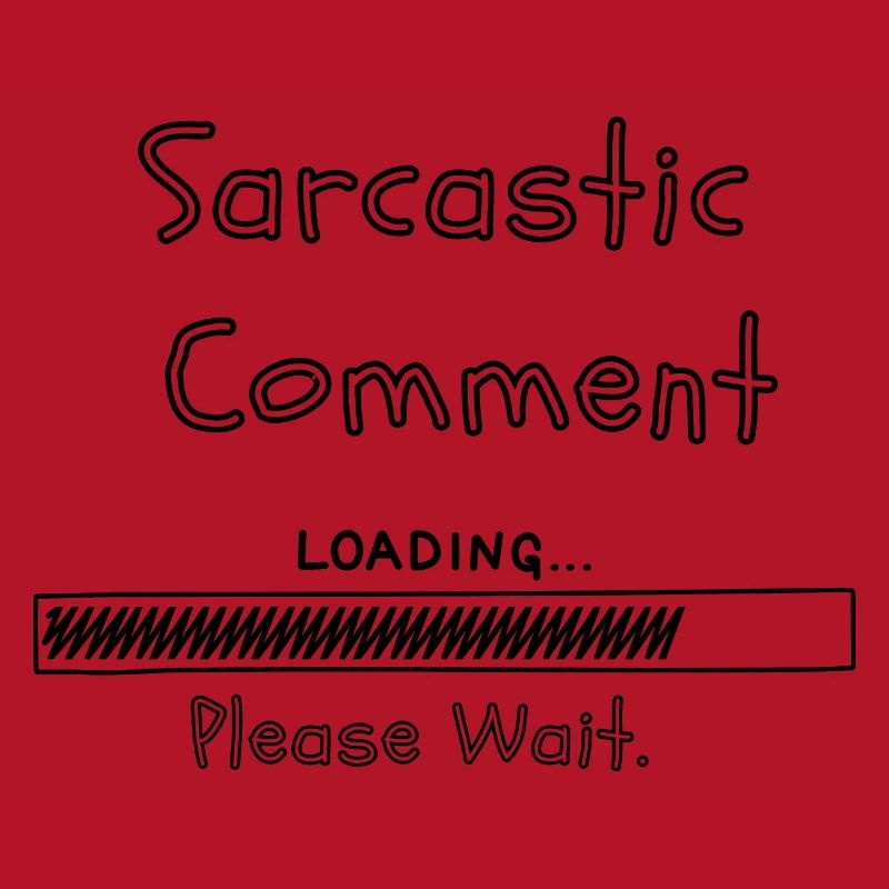 Sarcastic comment loading please wait