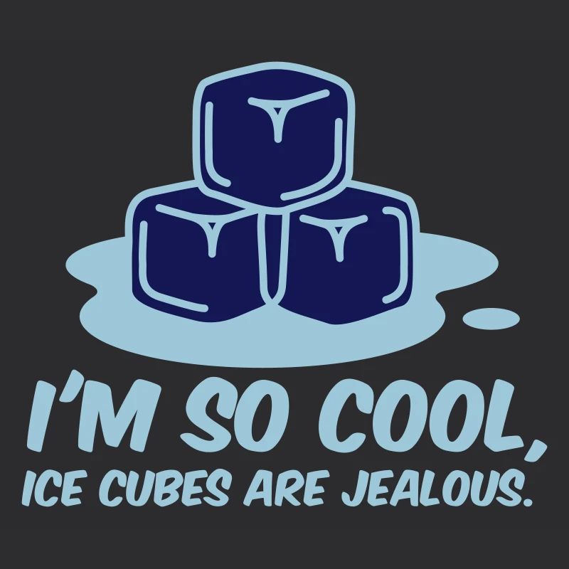 I m so cool, even ice cubes are jealous!