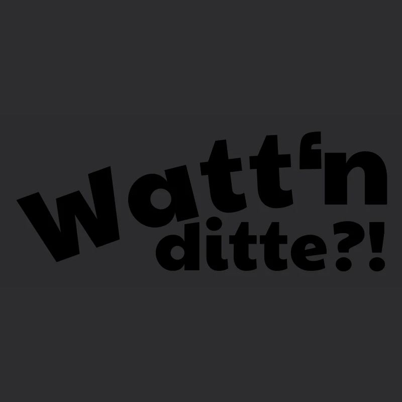 Watt'n ditte - Was ist denn das?